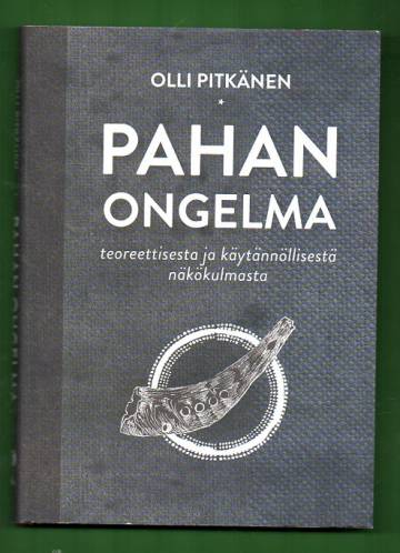 Pahan ongelma - Teoreettisesta ja käytännöllisestä näkökulmasta