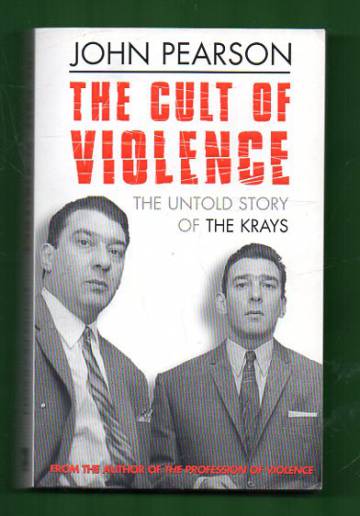 The Cult of Violence - The Untold Story of the Krays