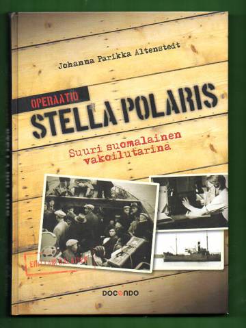 Operaatio Stella Polaris - Suuri suomalainen vakoilutarina