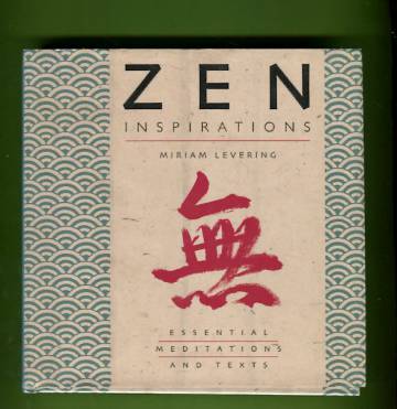 Zen Inspirations - Essential Meditations and Texts