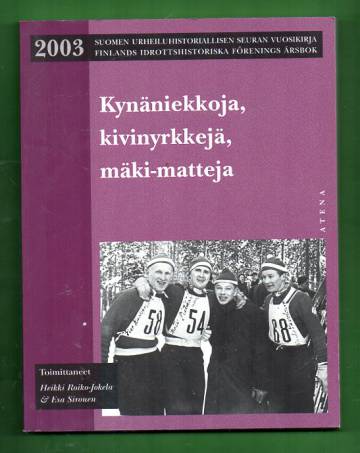 Kynäniekkoja, kivinyrkkejä, mäki-matteja - Suomen urheiluhistoriallisen seuran vuosikirja 2003