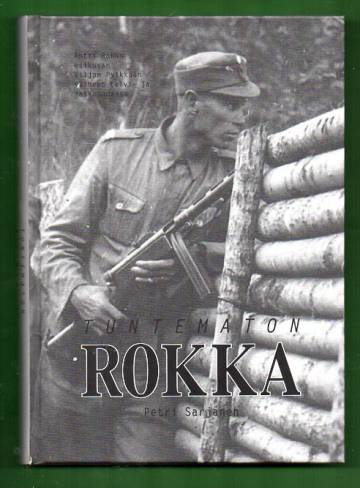 Tuntematon Rokka - Antti Rokan esikuvan Viljam Pylkään vaiheet talvi- ja jatkosodassa