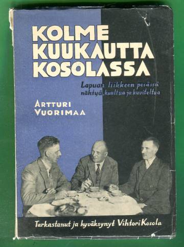 Kolme kuukautta Kosolassa - Lapuan liikkeen pesässä nähtyä, kuultua ja kuviteltua