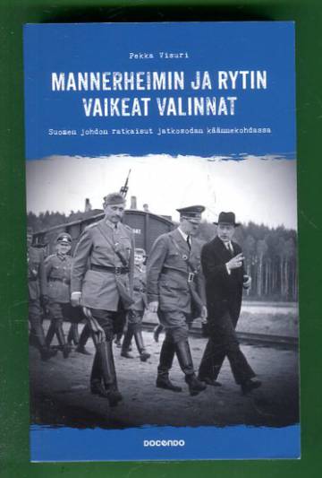 Mannerheimin ja Rytin vaikeat valinnat - Suomen johdon ratkaisut jatkosodan käännekohdassa