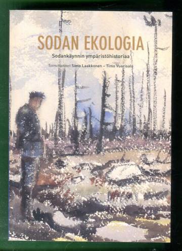 Sodan ekologia - Nykyaikaisen sodankäynnin ympäristöhistoriaa