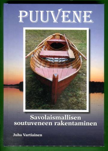 Puuvene - Savolaismallisen soutuveneen rakentaminen