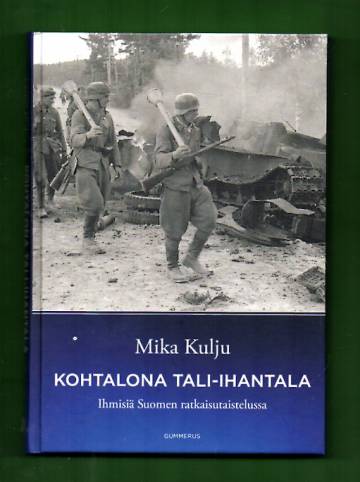 Kohtalona Tali-Ihantala - Ihmisiä Suomen ratkaisutaisteluissa