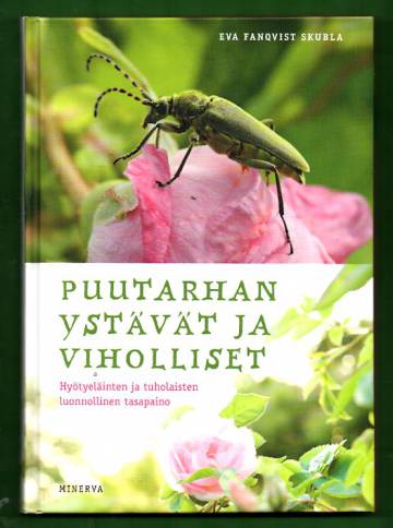 Puutarhan ystävät ja viholliset - Hyötyeläinten ja tuholaisten luonnollinen tasapaino