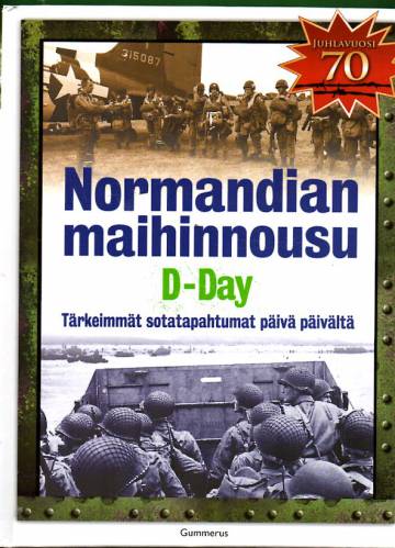 Normandian maihinnousu - D-Day: Tärkeimmät sotatahtumat päivä päivältä