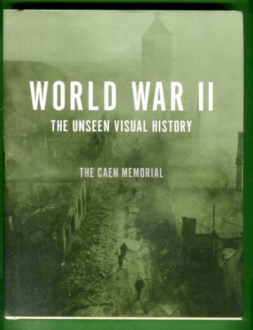 World War II - The Unseen Visual History