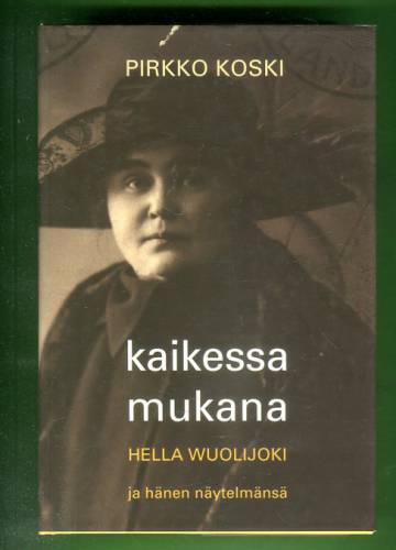 Kaikessa mukana - Hella Wuolijoki ja hänen näytelmänsä