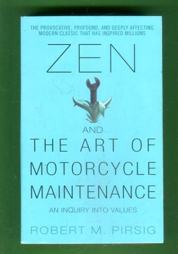 Zen and the Art of Motorcycle Maintenance - An Inquiry into Values