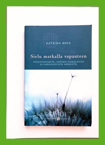 Sielu matkalla vapauteen - Parantamisesta, ihmisen ongelmista ja harhailevista hengistä