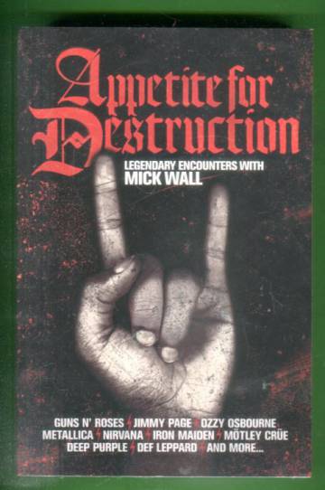 Appetite for Destruction - Legendary Encounters with Mick Wall