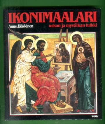 Ikonimaalari - Uskon ja mystiikan tulkki