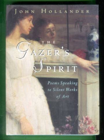 The Gazer's Spirit - Poems Speaking to Silent Works of Art