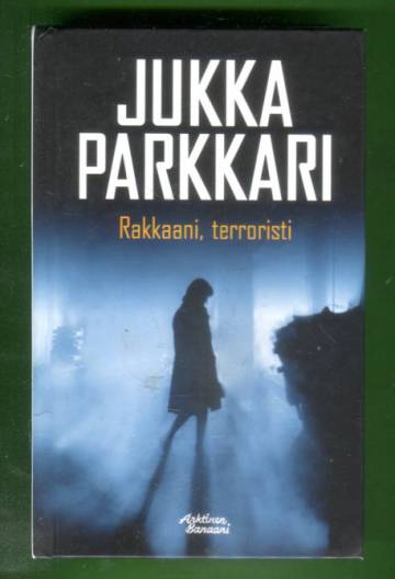 Rakkaani, terroristi - Romaani sotilaallisesta vakoilusta ja vastavakoilusta 2001-2002