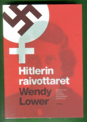 Hitlerin raivottaret - Saksalaisnaisia natsien kuoleman kentillä