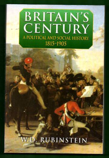 Britain's Century - A Political and Social History 1815-1905