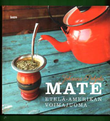 Mate - Etelä-Amerikan voimajuoma