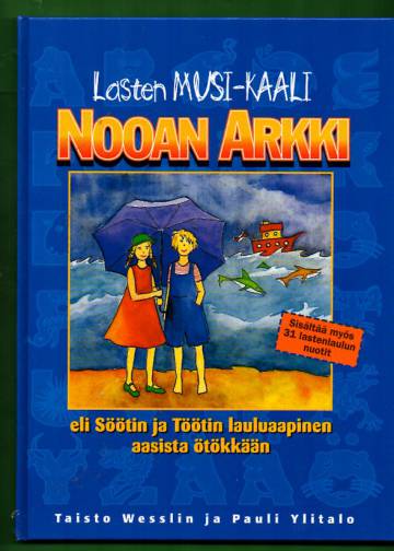 Lasten Musi-kaali: Nooan arkki eli Söötin ja Töötin lauluaapinen aasista ötökkään