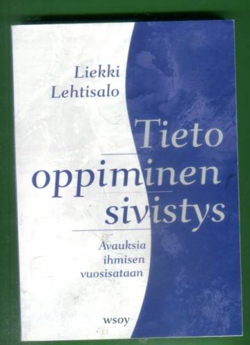 Tieto, oppiminen, sivistys - Avauksia ihmisen vuosisataan