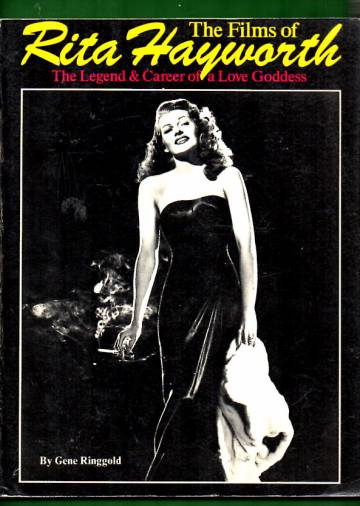 The Films of Rita Hayworth - The Legend & Career of a Love Goddess