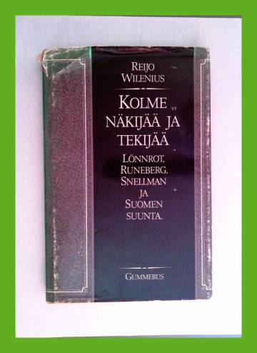 Kolme näkijää ja tekijää - Lönnrot, Runeberg, Snellman ja Suomen suunta