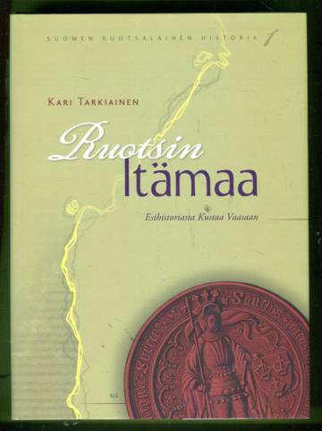 Suomen ruotsalainen historia 1 - Ruotsin itämaa: Esihistoriasta Kustaa Vaasaan