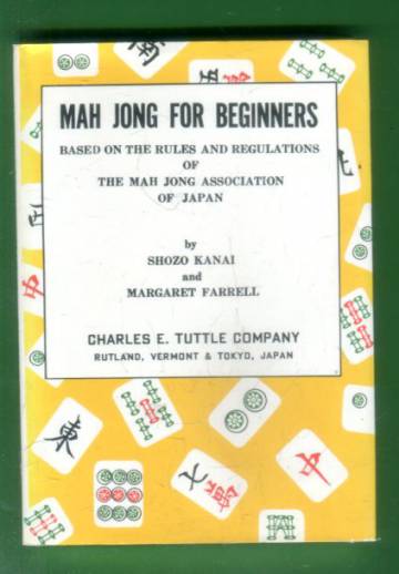 Mag Jong for Beginners - Based on the Rules and Regulations of The Mah Jong Association of Japan