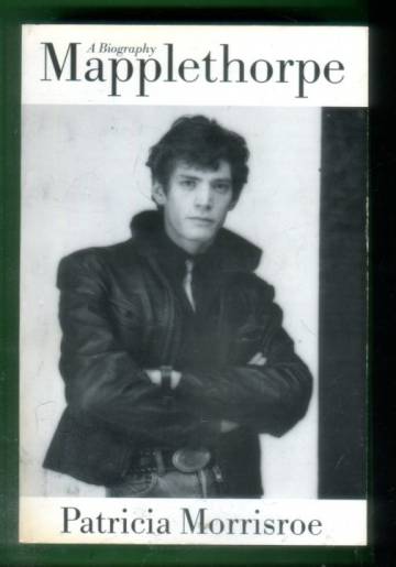 Mapplethorpe - A Biography