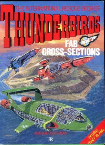 The International Rescue Book of Thunderbirds - Fab Cross-Sections