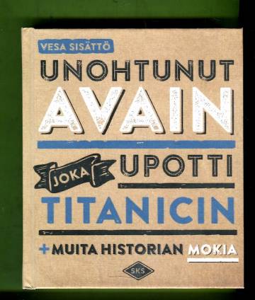 Unohtunut avain joka upotti Titanicin ja muita historian mokia