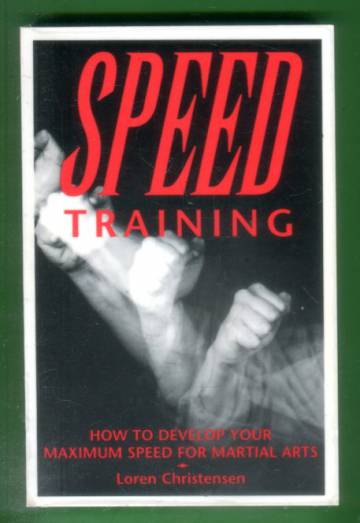 Speed Training - How to Develop Your Maximum Speed for Martial Arts