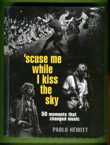 'scuse Me While I Kiss the Sky - 50 Moments that Changed Music