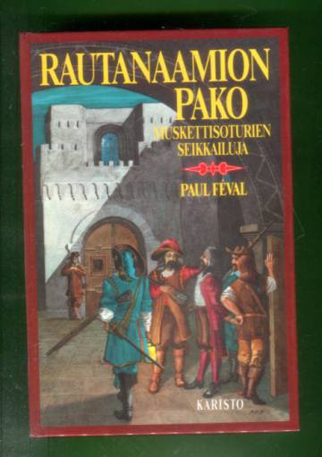 Rautanaamion pako - Muskettisoturien seikkailuja