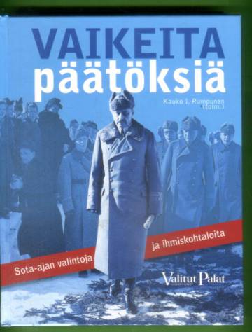 Vaikeita päätöksiä - Sota-ajan valintoja ja ihmiskohtaloita