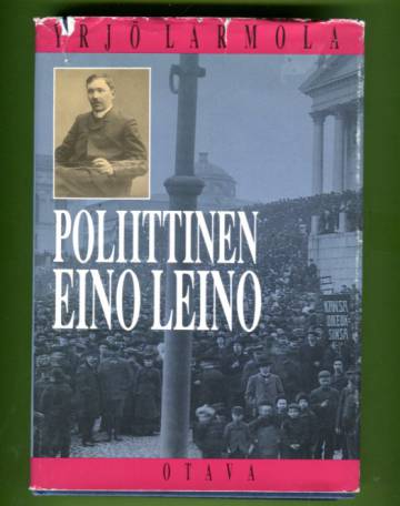 Poliittinen Eino Leino - Nuorsuomalaisuus ja poliittinen pettymys Eino Leinon tuotannossa 1904-1908