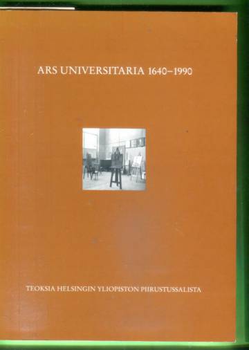 Ars Universitaria 1640-1990 - Teoksia Helsingin yliopiston piirustussalista
