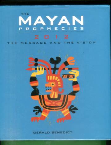 The Mayan Prophecies 2012 - The Message and the Vision