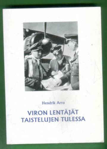 Viron lentäjät taistelujen tulessa - Lyhyt katsaus virolaislentäjien sotataipaleesta toisessa maailm