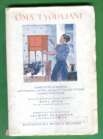Oma työpajani - Herätteitä ja neuvoja käytännöllisten ja huvittavien töiden suorittamiseen
