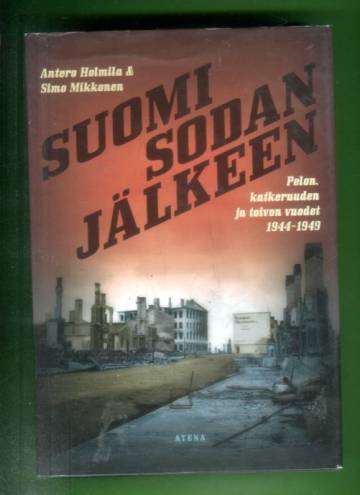 Suomi sodan jälkeen - Pelon, katkeruuden ja toivon vuodet 1944-1949