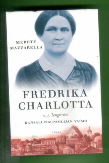 Fredrika Charlotta o. s. Tengström - Kansallisrunoilijan vaimo