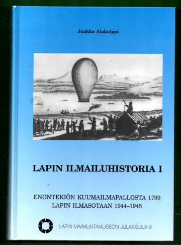 Lapin ilmailuhistoria 1 - Enontekiön kuumailmapallosta 1799 Lapin ilmasotaan 1944-1945