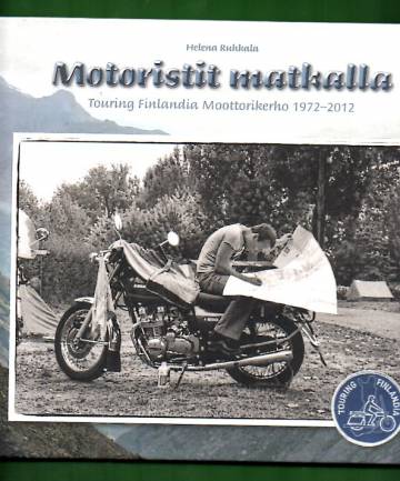 Motoristit matkalla - Touring Finlandia Moottorikerho 1972-2012