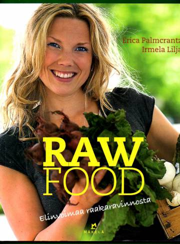 Raw food - Elinvoimaa raakaravinnosta