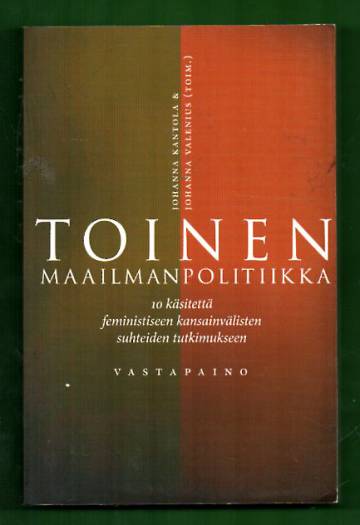 Toinen maailmanpolitiikka - 10 käsitettä feministiseen kansainvälisten suhteiden tutkimukseen