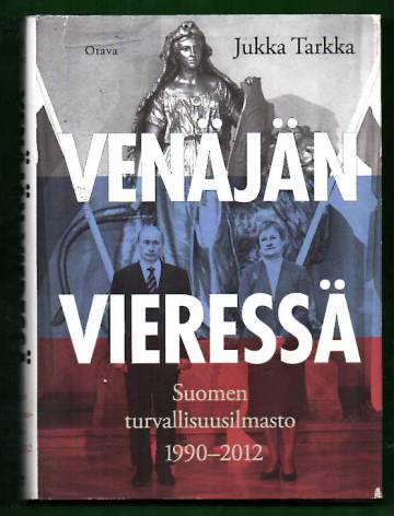 Venäjän vieressä - Suomen turvallisuusilmasto 1990-2012