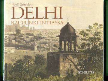 Delhi - Kaupunki Intiassa